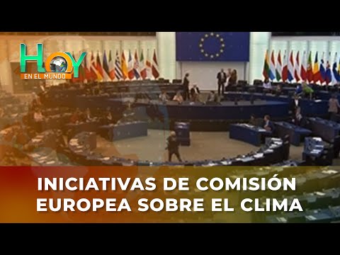 Hoy en el Mundo: Iniciativas de Comisión Europea sobre el clima