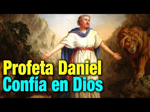 Una lección de confianza en Dios. Profeta Daniel.