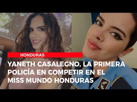 Yaneth Casalegno, la primera policía en competir en el Miss Mundo Honduras