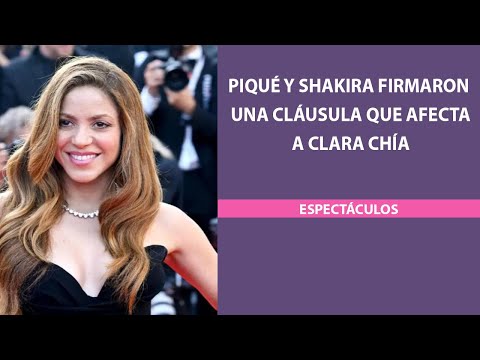 Piqué y Shakira firmaron una cláusula que afecta a Clara Chía