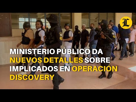 Ministerio Público da nuevos detalles sobre implicados en Operación Discovery