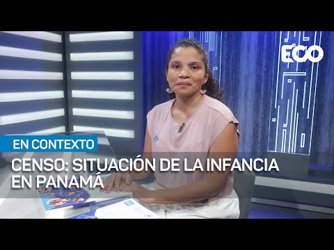 Situación de la infancia en Panamá: Análisis del Censo   #EnContexto