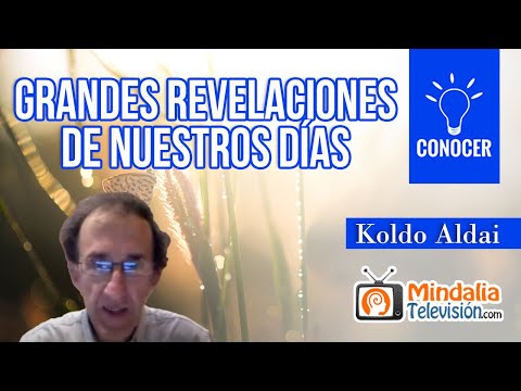 Grandes revelaciones de nuestros días, por Koldo Aldai