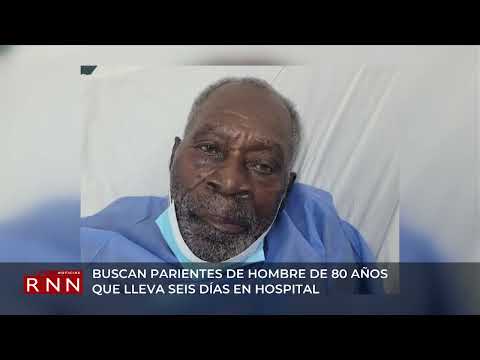 Buscan parientes de hombre de 80 años ingresado en hospital