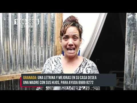 Una letrina y mejoras en su hogar pide granadina para ella y sus hijos - Nicaragua