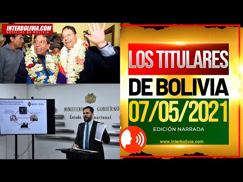 ? LOS TITULARES DE BOLIVIA 7 DE MAYO 2021 [ NOTICIAS DE BOLIVIA ] EDICIÓN NARRADA  ?
