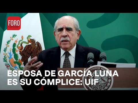 Genaro García Luna: Esposa es cómplice de corrupción, UIF - Expreso de la Mañana