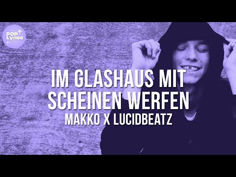 makko x lucidbeatz - IM GLASHAUS MIT SCHEINEN WERFEN (Lyric Video)