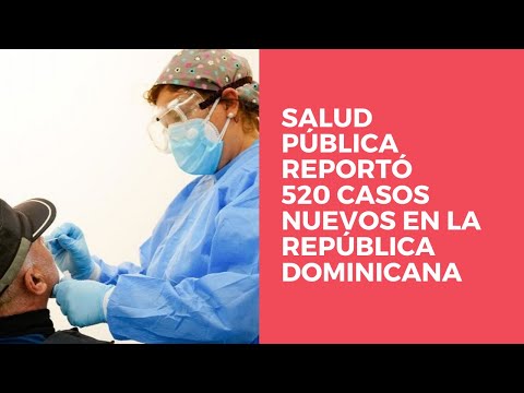 Salud pública reportó 520 casos nuevos en el boletín 572 de la República Dominicana