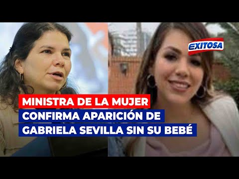 Ministra de la Mujer confirma aparición de Gabriela Sevilla sin su bebé