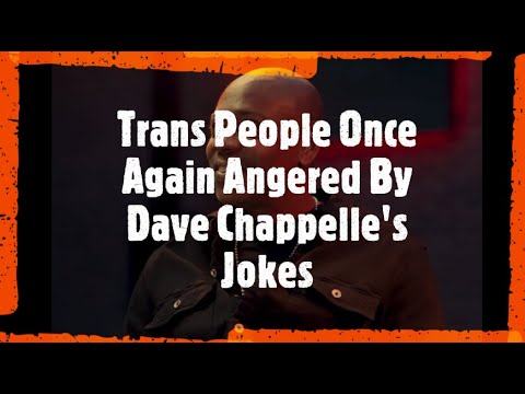 Trans People Once Again Angered By Dave Chappelle's Jokes | Society Reviews