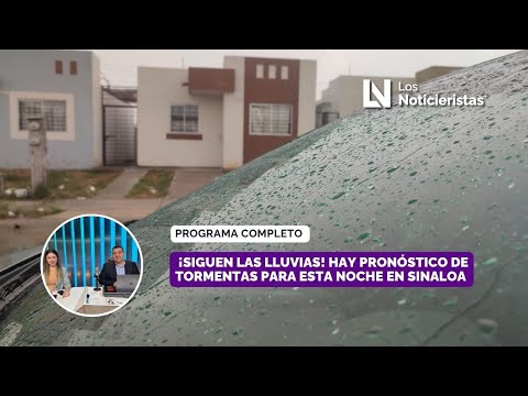 ¡Siguen las lluvias! Hay pronóstico de tormentas para esta noche en Sinaloa