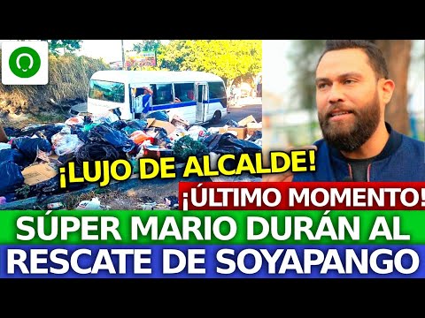 ¡URGENTE! SÚPER MARIO DURÁN AL RESCATE DE SOYAPANGO