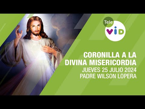 Coronilla a la Divina Misericordia Jueves 25 Julio 2024 #TeleVID #Coronilla #DivinaMisericordia