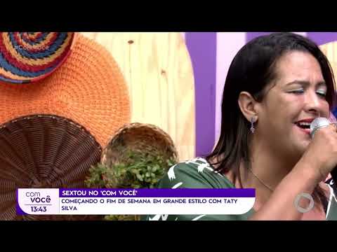 Começando o fim de semana em grande estilo com Taty Silva - Com Você