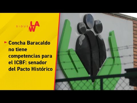 Concha Baracaldo no tiene competencias para el ICBF: senador del Pacto Histórico