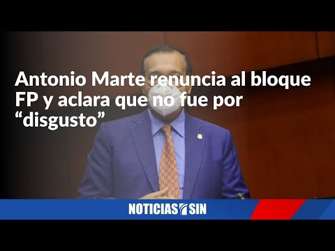 Senador Antonio Marte renuncia al bloque FP