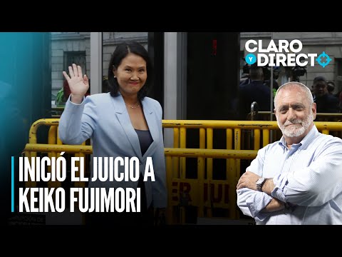 Inició el juicio a Keiko Fujimori | Claro y Directo con Álvarez Rodrich