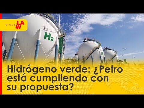 Hidrógeno verde: ¿Petro está cumpliendo con su propuesta?