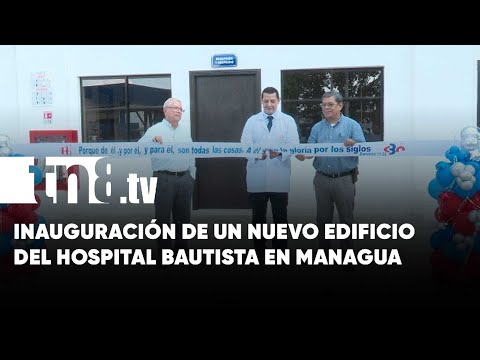 Inauguran nuevo edificio que mejorará las condiciones laborales en el hospital Bautista en Managua