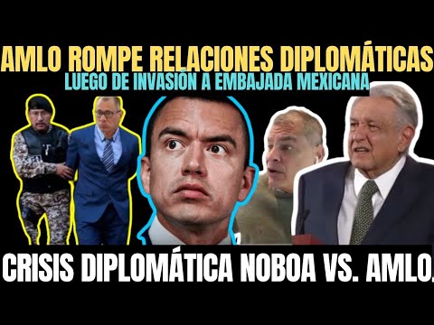 EMBARRADA de Daniel Noboa contra López Obrador AMLO ¡Rompe relaciones diplomáticas! CONSECUENCIAS