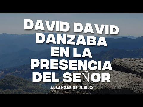 DAVID DAVID DANZABA  ALABANZAS DE JUBILO  MUSICA CRISTIANA ALEGRE, AVIVAMIENTO Y GOZO MIX