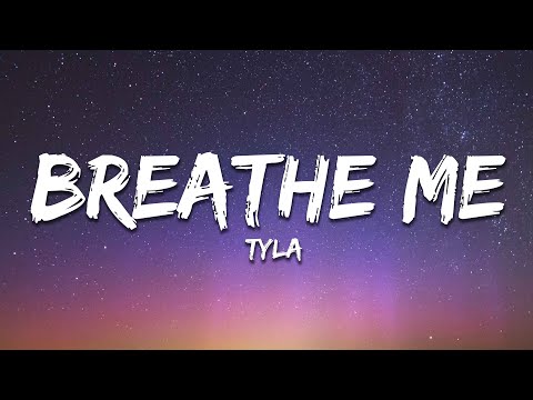 Tyla - Breathe Me (Lyrics)