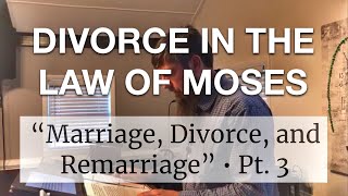 Divorce in the Law of Moses (MDR, pt. 3)