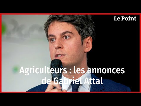 Agriculteurs : les annonces de Gabriel Attal