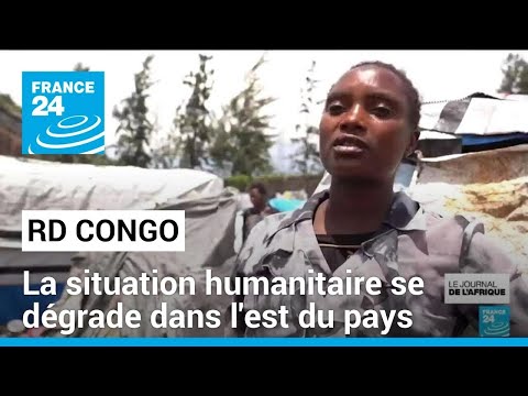 La situation humanitaire se dégrade dans l'est de la RD Congo • FRANCE 24