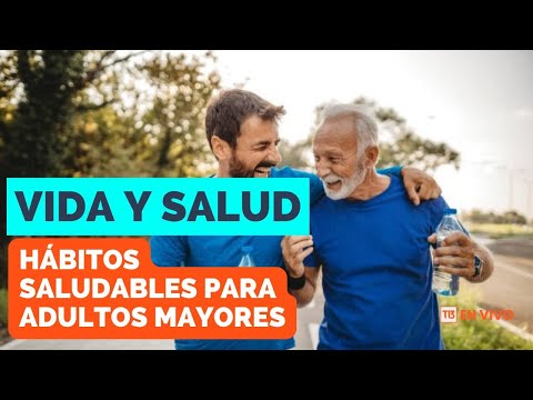 Vida y Salud: Hábitos saludables para el cuidado de la salud en adultos mayores