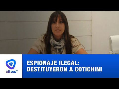 Espionaje ilegal: destituyeron a Cotichini