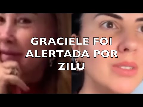 GRACIELE FOI ALERTADA POR ZILU