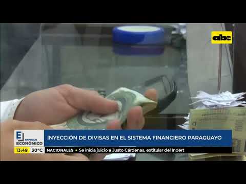 Enfoque Económico: inyección de divisas en el sistema financiero paraguayo