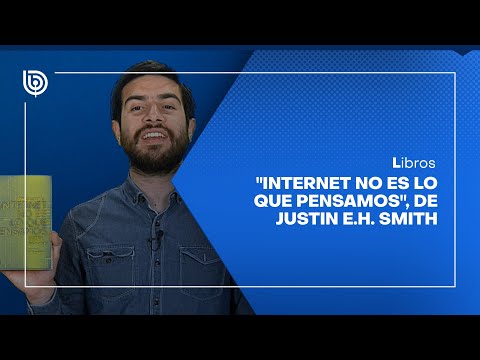 Comentario literario con Matías Cerda: Internet no es lo que pensamos, de Justin E.H. Smith