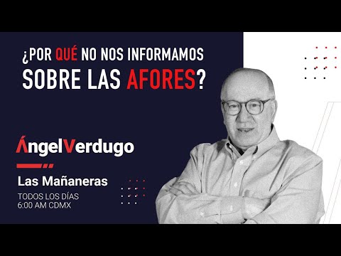 ¿Por qué no nos informamos sobre las AFORES?