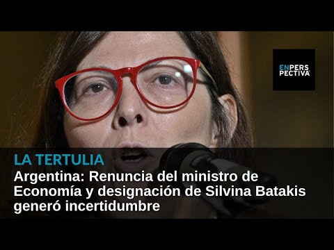 Argentina: Renuncia del ministro de Economía generó incertidumbre