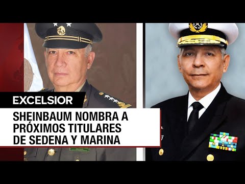 Sheinbaum define a los futuros titulares de Sedena y Marina