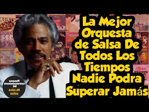 La Mejor Orquesta de Salsa De Todos Los Tiempos  Nadie Podra Superar Jamás  História de Su Fundador