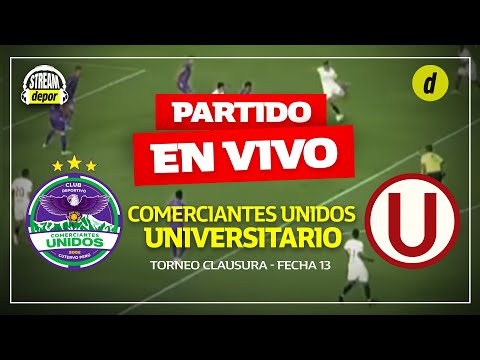 COMERCIANTES UNIDOS VS. UNIVERSITARIO EN VIVO | LIGA 1