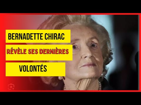 Bernadette Chirac affaiblie ses dernie?res volonte?s de?voile?s