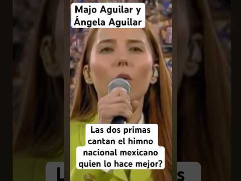 Majo Aguilar y Angela Aguilar l?as primas cuál de las dos canta mejor el Himno Nacional Mexicano