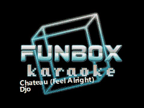Djo - Chateau [Feel Alright] (Funbox Karaoke, 2019)