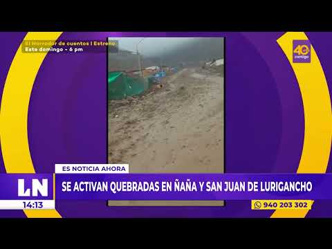 Se activan las quebradas en Ñaña y San Juan de Lurigancho