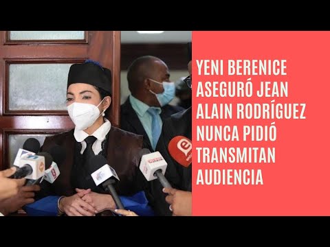Yeni Berenice aseguró Jean Alain Rodríguez nunca ha pedido transmisión de la audiencia