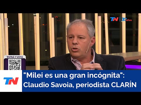 Milei es una gran incógnita: Claudio Savoia, Editor de política de Clarín