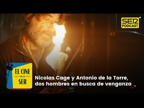 El Cine en la SER | Antonio de la Torre y Nicolas Cage, dos hombres desaliñados buscan venganza