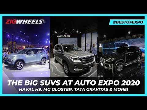The Biggest SUVs @ Auto Expo 2020! | Haval H9, MG Gloster, Tata Gravitas & More! | ZigWheels.com