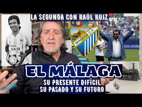 EL CALVARIO DEL MÁLAGA,  UN HISTÓRICO DEL FÚTBOL ESPAÑOL. ¿QUÉ ESTÁ PASANDO? LO CUENTA RAUL RUIZ