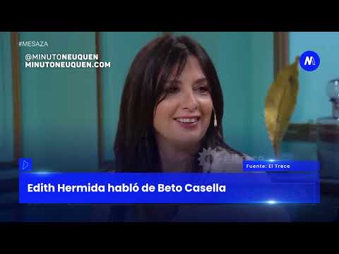 Edith Hermida habló de Beto Casella- Minuto Neuquén Show